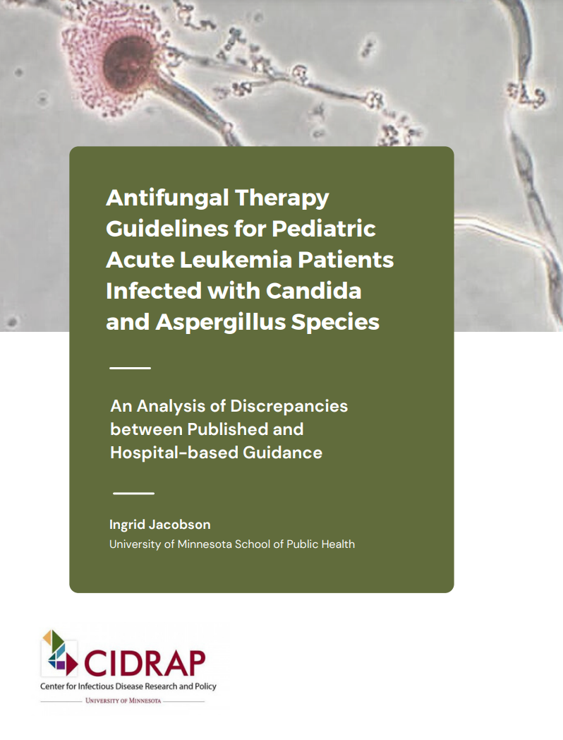 An image of Aspergillus. Text reads "Antifungal Therapy Guidelines for Pediatric Acute Leukemia Patients Infected with Candida and Aspergillus Species. An Analysis of Discrepancies between Published and Hospital-based Guidance. Ingrid Jacobson. University of Minnesota School of Public Health." A logo reads "CIDRAP Center for Infectious Disease Research and Policy University of Minnesota"